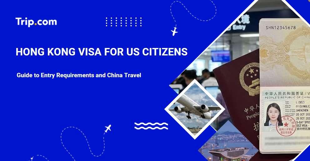Do You Need a Hong Kong Visa for US Citizens? | Trip.com