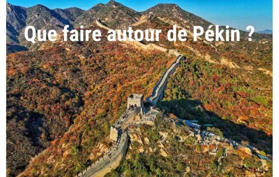 Que faire autour de Pékin ? Excursions incontournables