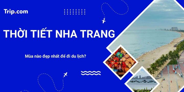 Thời tiết Nha Trang 2026: Du lịch mùa nào đẹp nhất? | Trip.com