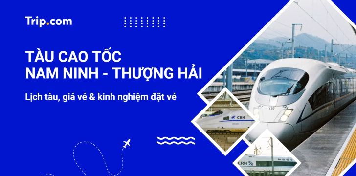Tàu cao tốc Nam Ninh đi Thượng Hải: Lịch trình, Giá vé & Cách đặt 2026
