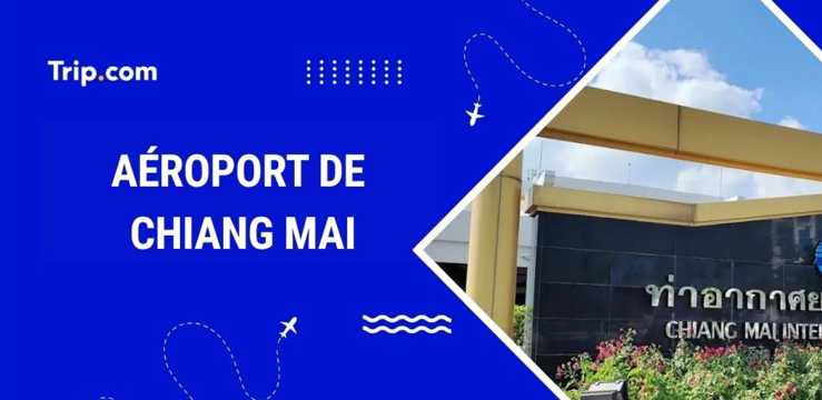 Aéroport de Chiang Mai : accès, services et infos pratiques