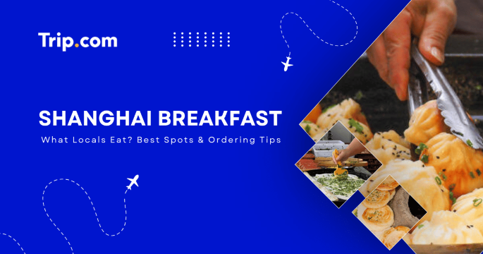 Shanghai Breakfast Guide: Top Dishes, Spots & Tips