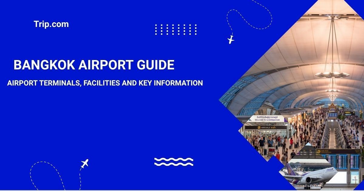 Bangkok Airport Guide - Terminals, Airlines, Facilities | Trip.com