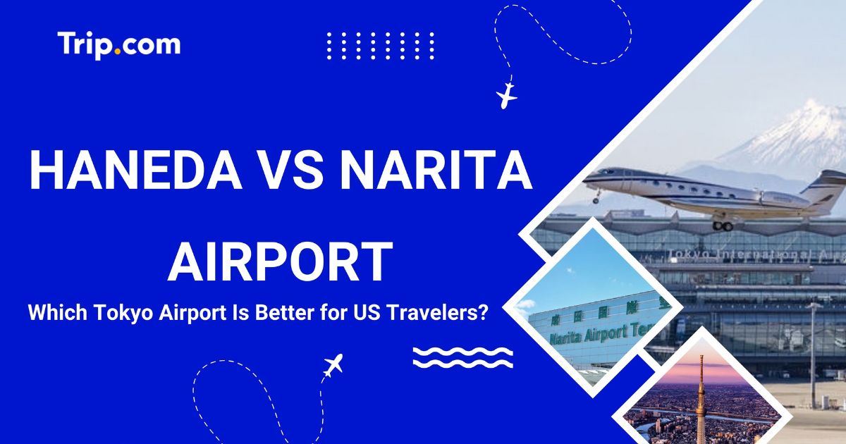 Haneda vs Narita Airport: Which Is Better for Tokyo?