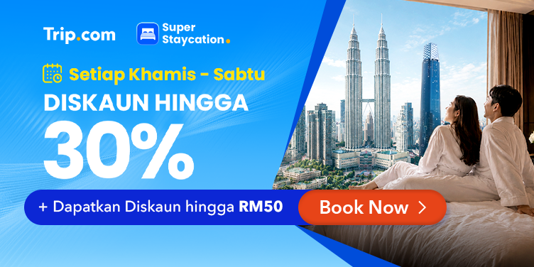 Trip.com Super Staycation | Setiap Khamis - Sabtu