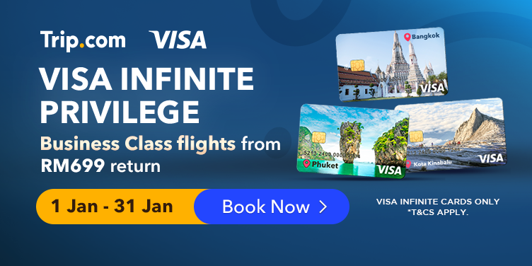 Visa Infinite Privilege: Business Class Deals from RM699 to Malaysia & RM1399 to Thailand