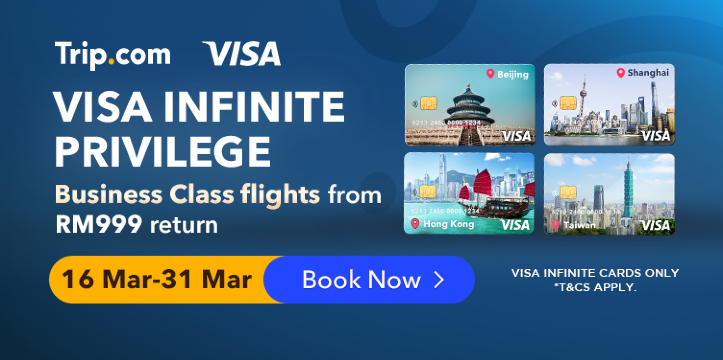 Tawaran Kelas Perniagaan dari RM999 | Trip.com Visa Infinite