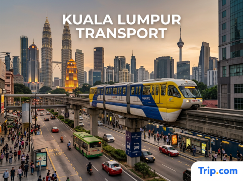 Getting Around in Kuala Lumpur 2026: Explore Kuala Lumpur by Transport Easily | Trip.com